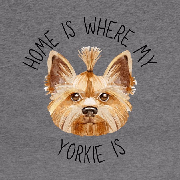 Home is Where My Yorkie Is Dog Breed Lover Watercolor by PoliticalBabes